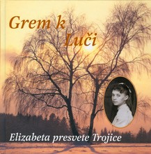 Grem k Luči (iz njenih spisov)